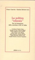 La politica «Educata» - Casavola Franco, Salvatori Gianluca