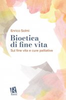 Bioetica di fine vita - Enrico Solmi