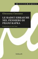 Le radici ebraiche nel pensiero di Franz Kafka - Canzano Giovanna