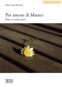 Copertina di 'Per amore di Mauro. Dire tu anche dopo'