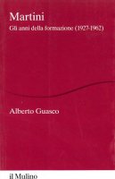 Martini. Gli anni della formazione (1927-1962) - Alberto Guasco