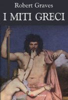 I miti greci - Robert Graves