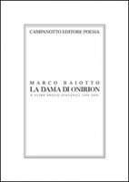 La dama di Onirion e altre poesie giovanili 1998-2000 - Baiotto Marco