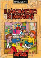Manualità. Vol. 1: Il laboratorio di immagine. Esperienze di educazione con le immagini - Sapienza Livia, Corni Giovanna, Pavesio Vittorio, Pianta Elena