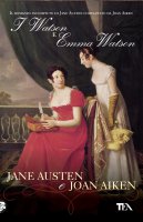 I Watson ed Emma Watson - Jane Austen, Joan Aiken