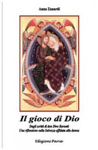 Copertina di 'Il gioco di Dio. Dagli scritti di don Divo Barsotti una riflessione sulla salvezza affidata alla donna'