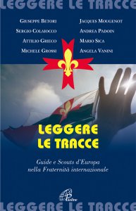 Copertina di 'Leggere le tracce. Guide e Scouts d'Europa nella Fraternit internazionale'