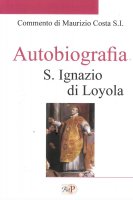 Autobiografia - Ignazio di Loyola (sant')