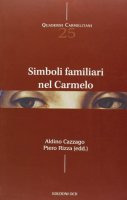 Simboli familiari nel Carmelo - Aldino Cazzago, Piero Rizza