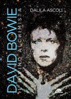 David Bowie. Il divino alchimista - Ascoli Dalila
