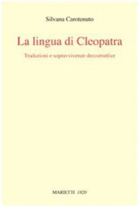 Copertina di 'La lingua di Cleopatra. Traduzioni e sopravvivenze decostruttive'