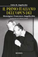 Il primo italiano dell'Opus Dei - Fabio Mario Angelicchio