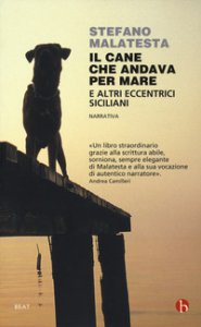 Copertina di 'Il cane che andava per mare e altri eccentrici siciliani'