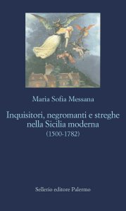 Copertina di 'Inquisitori, negromanti, streghe nella Sicilia moderna (1500-1782)'