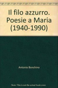 Copertina di 'Il filo azzurro. Poesie a Maria (1940-1990)'