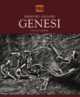 Sebastião Salgado. Genesi. Guida alla mostra (Milano, 27 giugno-2 novembre 2014). Ediz. illustrata