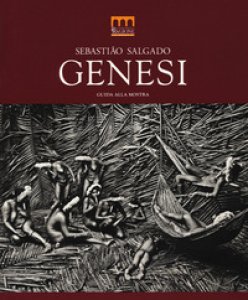 Copertina di 'Sebastião Salgado. Genesi. Guida alla mostra (Milano, 27 giugno-2 novembre 2014). Ediz. illustrata'