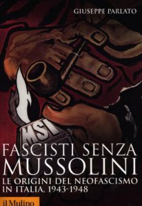 Copertina di 'Fascisti senza Mussolini. Le origini del neofascismo in Italia, 1943-1948'