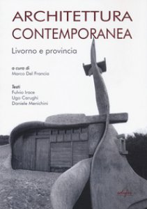 Copertina di 'Architettura contemporanea. Livorno e provincia'