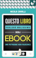 Questo libro parlerà malissimo degli ebook - Nicola Cavalli