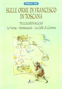 Copertina di 'Sulle orme di Francesco in Toscana. Pellegrinaggio alla Verna, Montecasale, le celle di Cortona'