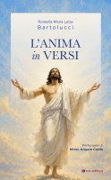 L'anima in versi - Rossella Maria Luisa Bartolucci