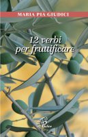 12 verbi per fruttificare - Maria Pia Giudici