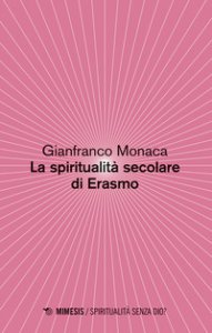 Copertina di 'La spiritualita secolare di Erasmo'