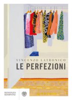 Le perfezioni - Latronico Vincenzo