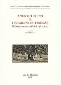 Copertina di 'Angiolo Pucci e i giardini di Firenze. Un'opera e un archivio ritrovati. Atti della giornata di studio (Firenze, 24 novembre 2015)'