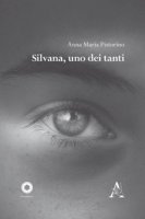Silvana, uno dei tanti - Pistorino Anna Maria