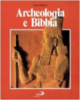 Archeologia e Bibbia - Millard Alan