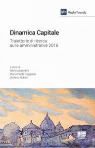 Copertina di 'Dinamica capitale. Traiettorie di ricerca sulle amministrative 2016'