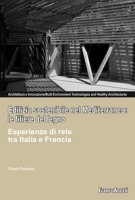Edilizia sostenibile nel Mediterraneo: le filiere del legno. Esperienze di rete tra Italia e Francia - Piccardo Chiara