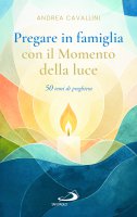 Pregare in famiglia con il Momento della luce - Andrea Cavallini