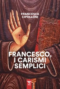Copertina di 'Francesco, i carismi semplici'