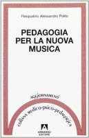 Pedagogia per la nuova musica - Polito Pasqualino A.