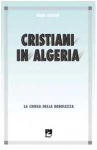 Copertina di 'Cristiani in Algeria. La Chiesa della debolezza'