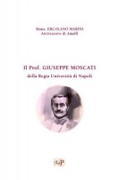 Il Prof. Giuseppe Moscati della Regia Università di Napoli - Ercolano Marini (Mons.)