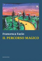 Il percorso magico - Francesca Fazio