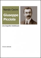 Giuseppe Picciola. Una biografia intellettuale - Cecini Nando