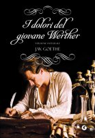 I dolori del giovane Werther - Johann Wolfgang Goethe