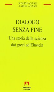 Copertina di 'Dialogo senza fine. Una storia della scienza dai greci ad Einstein'