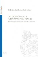 Decodificando a John Maynard Keynes - Federico G. Ruiz López