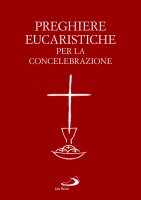 Preghiere eucaristiche per la concelebrazione - Conferenza episcopale italiana