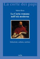 La Curia romana nell’età moderna - Mario Rosa