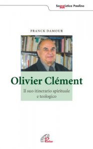 Copertina di 'Olivier Clment. Il suo itinerario spirituale e teologico'