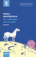 Più lontana della luna - Mastrocola Paola