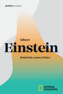 Copertina di 'Albert Einstein. Relativit e nuova fisica'