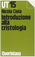 Introduzione alla cristologia - Ciola Nicola